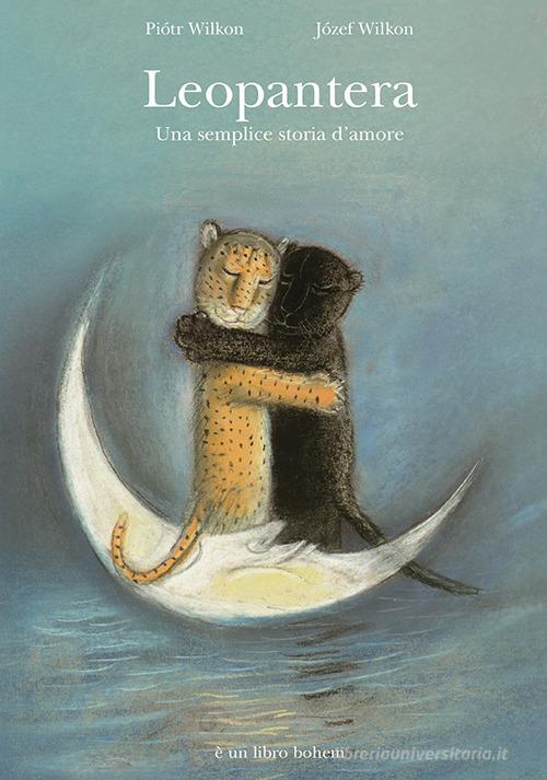 Leopanera. Una semplice storia d'amore. Ediz. illustrata di Piotr Wilkón edito da Bohem Press Italia