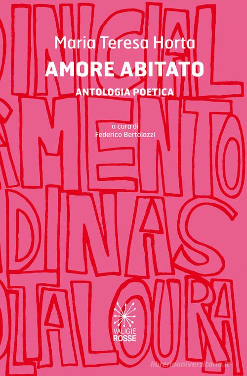 Amore abitato. Antologia poetica di Maria Teresa Horta edito da Valigie Rosse