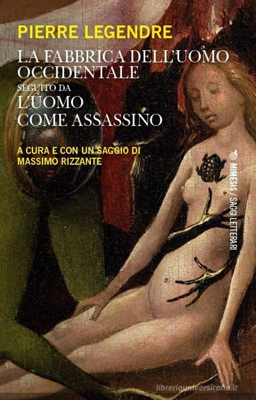 La fabbrica dell'uomo occidentale di Pierre Legendre edito da Mimesis
