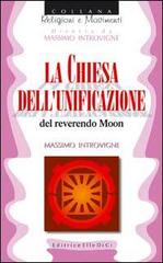 La chiesa dell'unificazione del reverendo Moon di Massimo Introvigne edito da Editrice Elledici