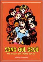 Sono qui, Gesù. Per pregare con "Venite con me" di Bartolino Bartolini edito da Editrice Elledici