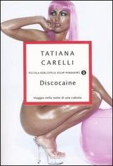 Discocaine. Viaggio nella notte di una cubista di Tatiana Carelli edito da Mondadori