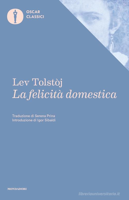 La felicità domestica di Lev Tolstoj edito da Mondadori