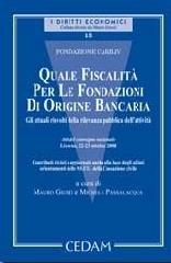 Quale fiscalità per le fondazioni di origine bancaria. Atti del Convegno nazionale (Livorno, 22-23 ottobre 2008) edito da CEDAM