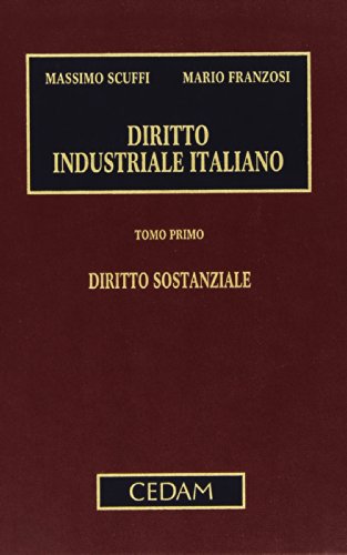 Diritto industriale italiano: Diritto sostanziale-Diritto procedimentale e processuale di Massimo Scuffi, Mario Franzosi edito da CEDAM