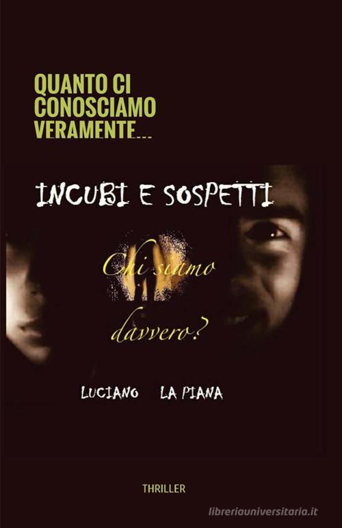 Incubi e sospetti. Chi siamo davvero? di Luciano La Piana edito da StreetLib