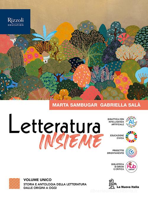 Letteratura insieme. Volume unico. Per le Scuole superiori. Con e-book. Con espansione online di Marta Sambugar, Gabriella Salà edito da La Nuova Italia
