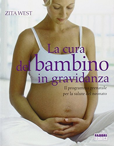La cura del bambino in gravidanza di Zita West edito da Fabbri