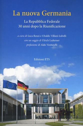 La nuova Germania. La Repubblica Federale 30 anni dopo la riunificazione edito da Edizioni ETS