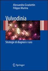 Vulvodinia. Strategie di diagnosi e cura di Alessandra Graziottin, Filippo Murina edito da Springer Verlag