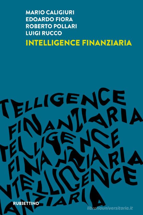 Intelligence finanziaria di Mario Caligiuri, Edoardo Fiora, Roberto Pollari edito da Rubbettino