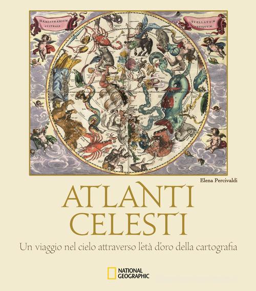 Atlanti celesti. Un viaggio nel cielo attraverso l'età d'oro della cartografia. Ediz. a colori di Elena Percivaldi edito da White Star