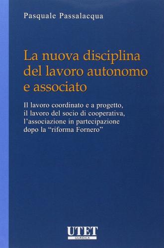 La nuova disciplina del lavoro autonomo e associato di Pasquale Passalacqua edito da Utet Giuridica