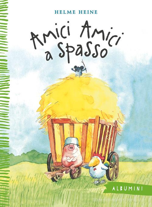 Amici amici a spasso. Ediz. a colori di Helme Heine - 9788867148981 in  Fiabe e storie illustrate