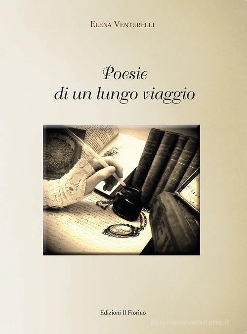 Poesie di un lungo viaggio di Elena Venturelli edito da Il Fiorino