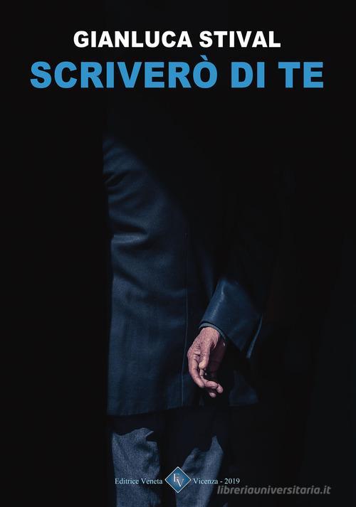 Libro Scriverò di te di Gianluca Stival Giovani autori di Editrice Veneta