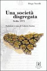 Una società disgregata. Sicilia 1971 di Diego Novelli edito da Di Girolamo