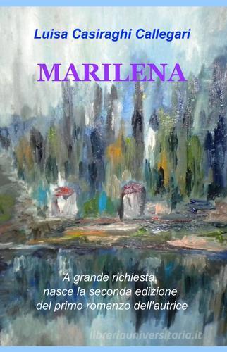 Marilena di Luisa Casiraghi Callegari edito da ilmiolibro self publishing