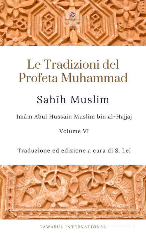 Sahih Muslim vol.6 di Muslim Imam edito da Tawasul Europe