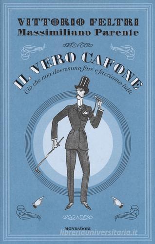 Il vero cafone di Vittorio Feltri, Massimiliano Parente edito da Mondadori