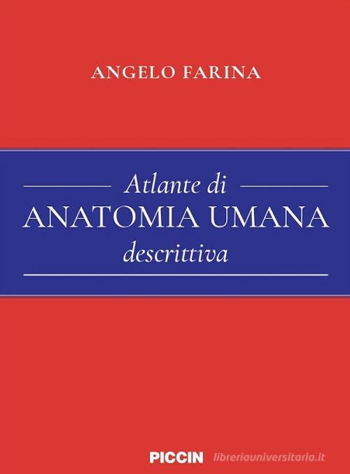Atlante di anatomia umana descrittiva di Angelo Farina edito da Piccin-Nuova Libraria