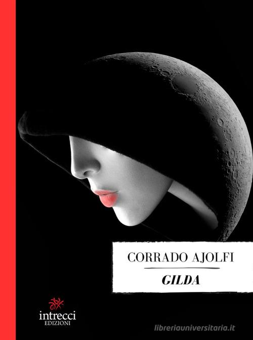 Gilda di Corrado Ajolfi edito da Intrecci