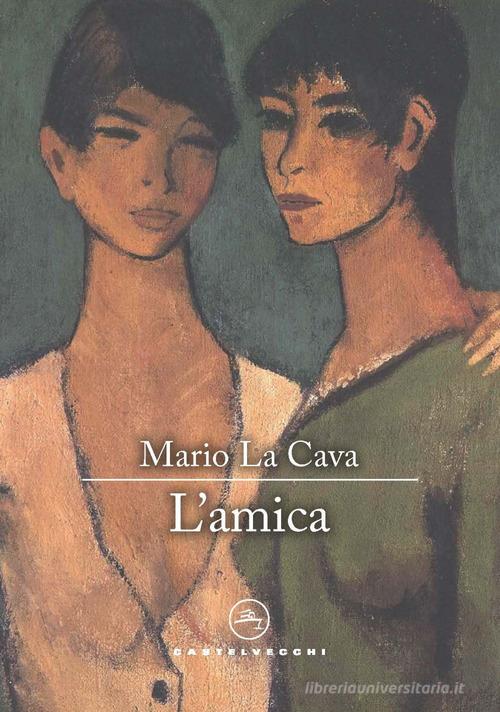 Libro L'amica di Mario La Cava Le vele di Castelvecchi