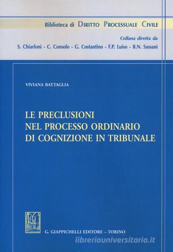 Le preclusioni nel processo ordinario di cognizione in tribunale di Viviana Battaglia edito da Giappichelli