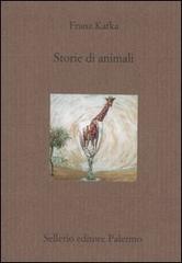 Storie di animali di Franz Kafka edito da Sellerio Editore Palermo