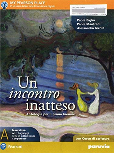 Un incontro inatteso. Scrittura. Per le Scuole superiori. Con e-book. Con espansione online vol. A di Paola Biglia, Paola Manfredi, Alessandra Terrile edito da Paravia