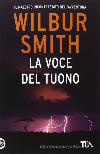 La voce del tuono di Wilbur Smith edito da TEA