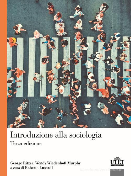 Introduzione alla sociologia di George Ritzer, Wendy Wiedenhoft Murphy edito da UTET Università