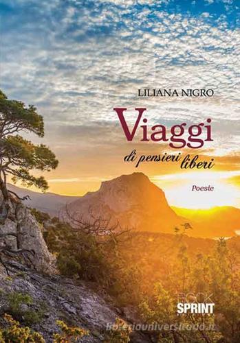 Viaggi di pensieri liberi di Liliana Nigro edito da Booksprint