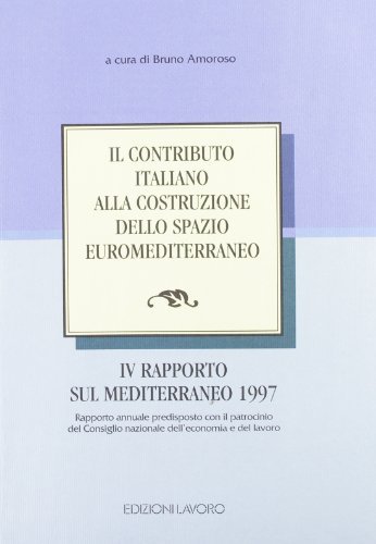 Il contributo italiano alla costruzione dello spazio euromediterraneo. 4º rapporto sul Mediterraneo (1997) edito da Edizioni Lavoro