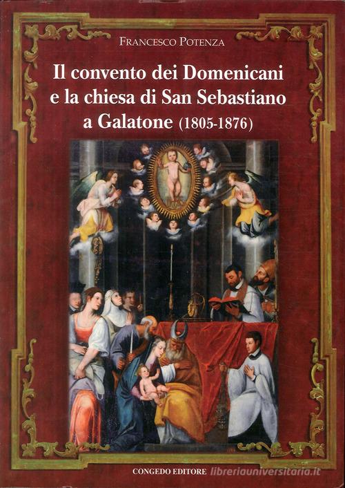 Il convento dei domenicani e la chiesa di san Sebastiano a Galatone (1805-1876) di Francesco Potenza edito da Congedo