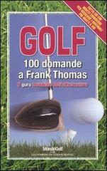 Golf. 100 domande a Frank Thomas, il guru mondiale dell'attrezzatura di Frank Thomas, Valerie Melvin edito da Leonardo International