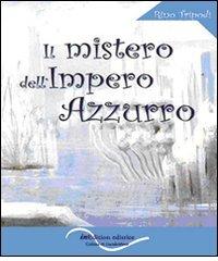 Il mistero dell'Impero azzurro di Rino Tripodi edito da InEdition