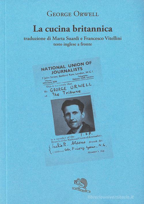 La cucina britannica. Testo inglese a fronte di George Orwell edito da La Vita Felice