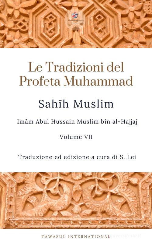 Sahih Muslim vol.7 di Muslim Imam edito da Tawasul Europe