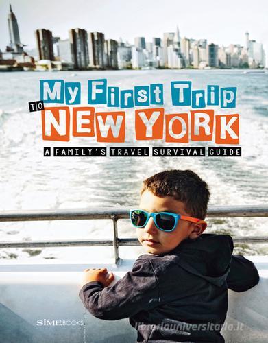 My first trip to New York. A family's travel survival guide di Giovanni Simeone, Sara Degonia edito da Sime Books