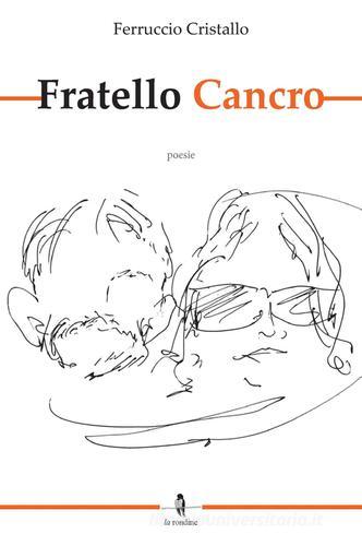 Fratello cancro di Ferruccio Cristallo edito da La Rondine Edizioni