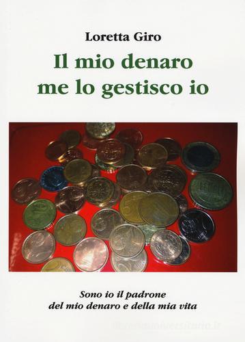 Il mio denaro me lo gestisco io di Loretta Giro edito da Aldenia Edizioni