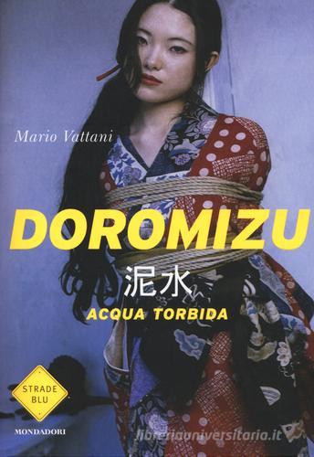 Doromizu. Acqua torbida di Mario Vattani edito da Mondadori