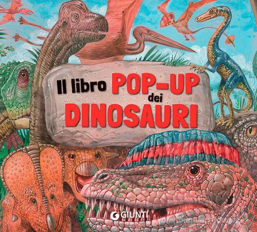 Il libro pop-up dei dinosauri di Francesca Pellegrino edito da Giunti Editore