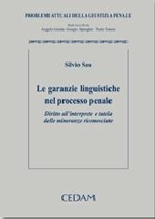 Le garanzie linguistiche nel processo penale. Diritto dell'interprete e tutela delle minoranze riconosciute di Silvio Sau edito da CEDAM