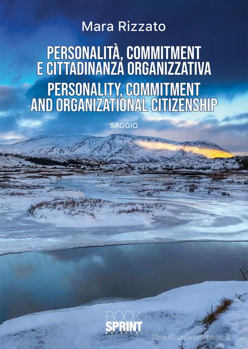 Personalità, commitment e cittadinanza organizzativa-Personality, commitment and organization citizenship di Mara Rizzato edito da Booksprint