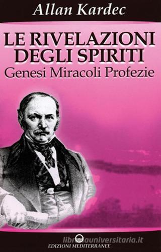 Le rivelazioni degli spiriti vol. 1 di Allan Kardec edito da Edizioni Mediterranee