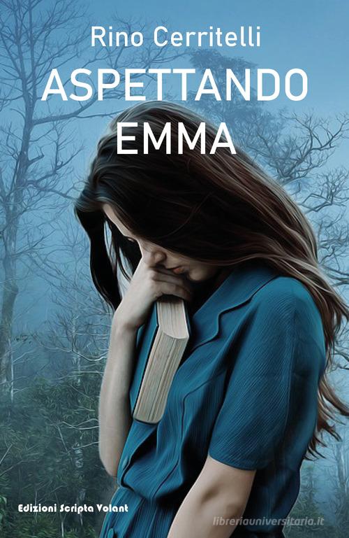 Libro Aspettando Emma di Rino Cerritelli di Scripta Volant