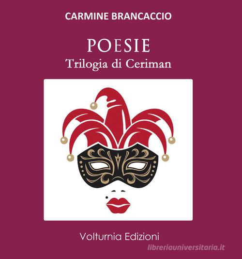 Poesia. Trilogia del Ceriman di Carmine Brancaccio edito da Volturnia Edizioni