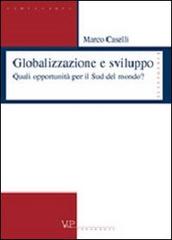 Globalizzazione e sviluppo. Quali opportunità per il sud del mondo? di Marco Caselli edito da Vita e Pensiero